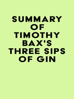 cover image of Summary of Timothy Bax's Three Sips of Gin